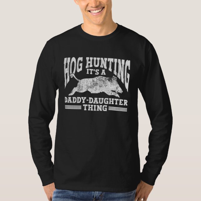 Hog Hunting Dad Hunter a Daddy Daughter Thing T-Shirt (Vorderseite)