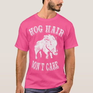 Hog Jagd Hog Haar Dont Care T-Shirt