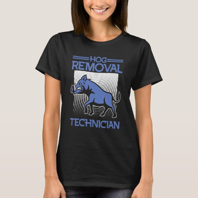 Hog Removal Technician Boar Hunting Pig Hog Hunter T-Shirt (Vorderseite)