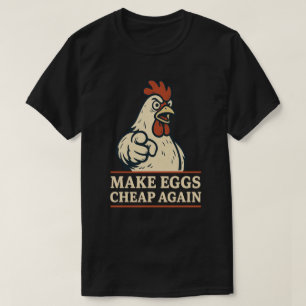 Hohe Eipreise machen Eier wieder billig für Trump T-Shirt