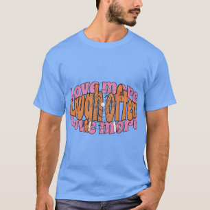 Höhe: Lach oft, Liebe mehr 1 T-Shirt