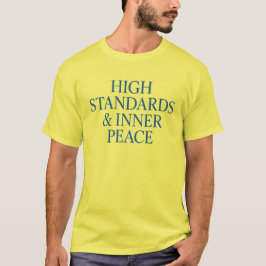 Hohe Standards und innerer Frieden - Mindset Quote T-Shirt