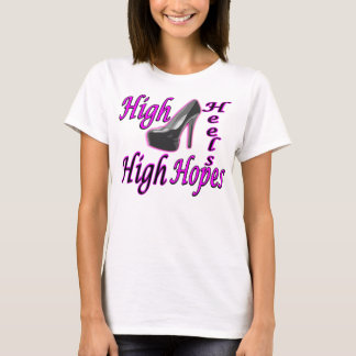 Hoher Heels-hohe Hoffnungen T-Shirt
