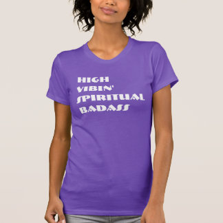 Hoher Vibin' spiritueller Badass-T - Shirt