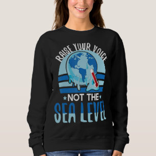Höhere Stimmen als Klimaaktivisten auf Meereshöhe Sweatshirt