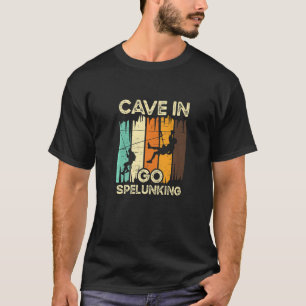 Höhle in Go Spelunking Erkundung Hobby Caveman Spe T-Shirt