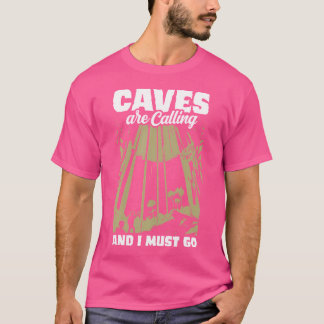 Höhlen rufen an, und ich muss die SpelunkHöhle Di T-Shirt