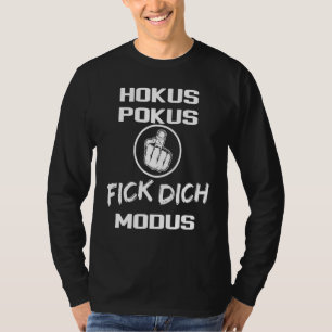 Hokus Pokus Fick Dich Mittel Finger Sprichwort T-Shirt