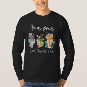 Hokus Pokus Ich brauche Kaffee zum Fokussieren Hal T-Shirt