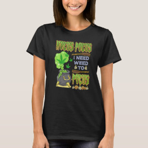 Hokuspokus, den ich brauchte, um Halloween-Costum T-Shirt