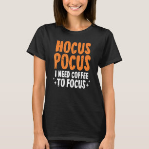 Hokuspokus Ich brauche Kaffee, um Halloween Paro z T-Shirt