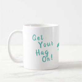 Hol deinen Hag auf! Von Hags mit Nags. Kaffeetasse