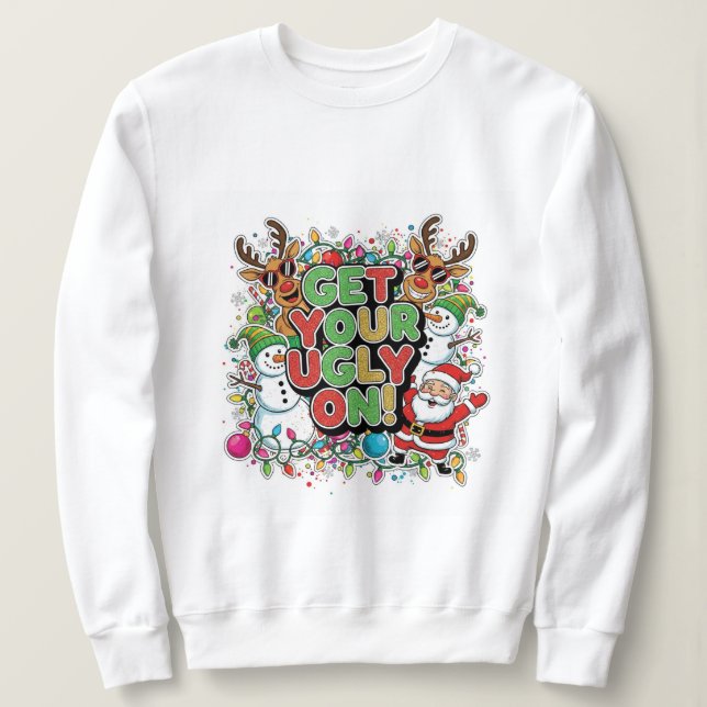 Hol dir deine Hässlichkeit auf Sweatshirt (Weihnac (Design vorne)