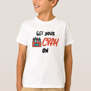 Hol dir deinen Cray On T-Shirt