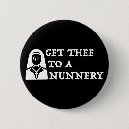 "Hol dir ein Kloster, geh' Shakespeare-Zitat Button
