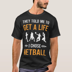 Hol dir ein Leben Netball T-Shirt