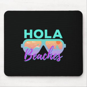 Hola Beaches Funny Beach Sommer Break Sungles Mousepad