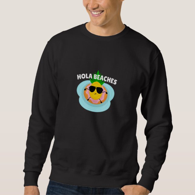 Hola Beaches Funny Summer Break Aloha Pineaple Su Sweatshirt (Vorderseite)