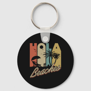Hola Beaches Tropical Summer Vacay Group Meme Fun Schlüsselanhänger