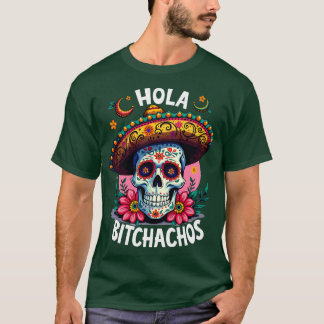 hola bitchachos Unabhängigkeit von Mexiko 16. Sept T-Shirt