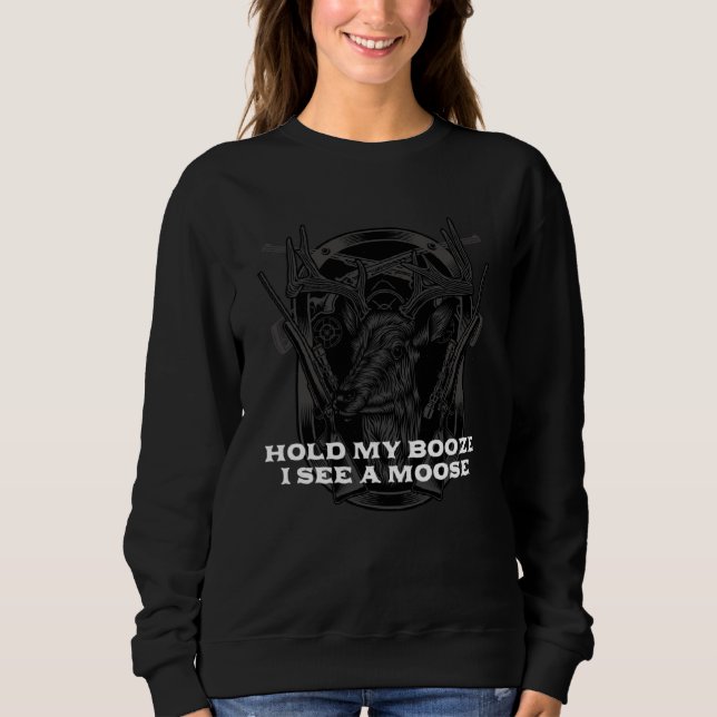 Hold My Booze Hunting Drinking Hunter Drinker Sweatshirt (Vorderseite)