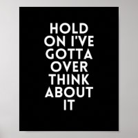 Hold On I've Gotta Over Think About It