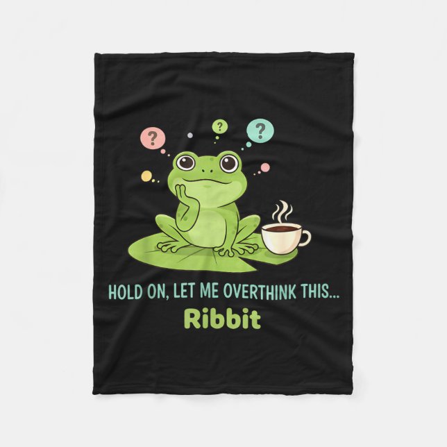 Hold On Let Me Overthink This Frog Ribbit  Fleecedecke (Vorderseite)