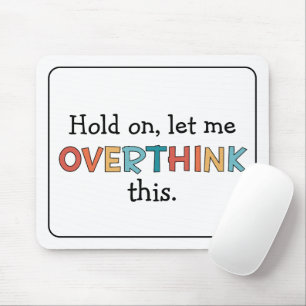 Hold On Let Me Overthink This Funny Retro Mousepad