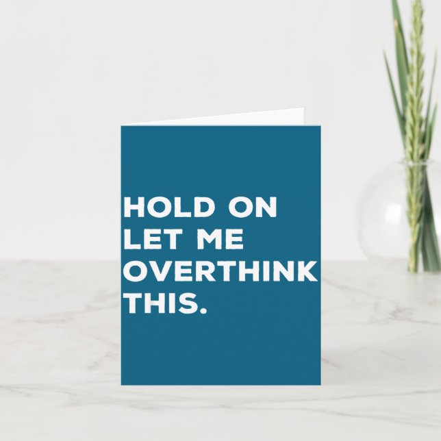 Hold On Let Me Overthink This Funny Sarcastic Quot Karte (Vorderseite)