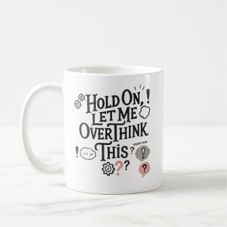 Hold on, let me overthink this Minimalist Funny  Kaffeetasse