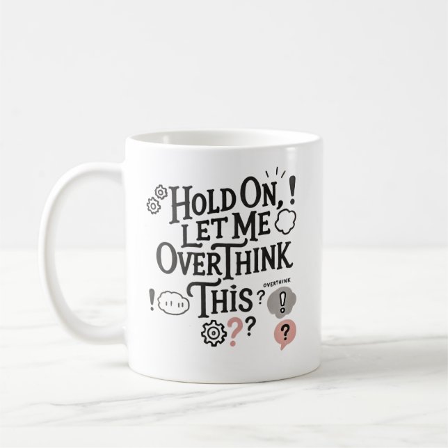 Hold on, let me overthink this Minimalist Funny  Kaffeetasse (Links)
