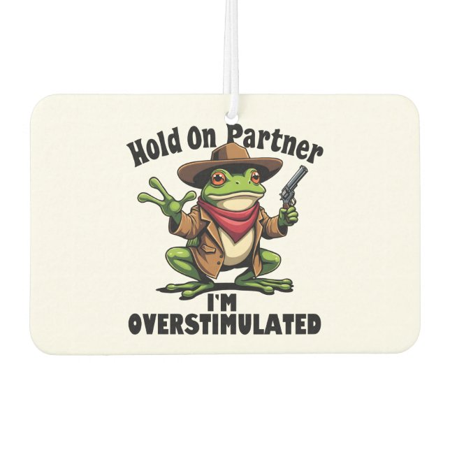 Hold on Partner i'm überstimuliert Frog ADHD Autolufterfrischer (Vorderseite)