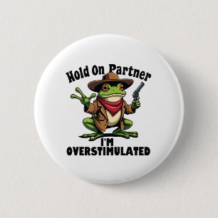 Hold on Partner i'm überstimuliert Frog ADHD Button