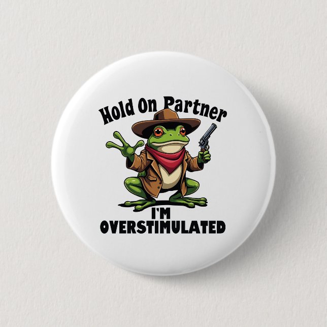 Hold on Partner i'm überstimuliert Frog ADHD Button (Vorderseite)