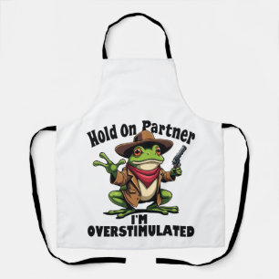 Hold on Partner i'm überstimuliert Frog ADHD Schürze