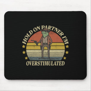 Hold on Partner Im überstimulierten Cowboy Frog Vi Mousepad