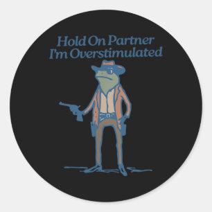 Hold on Partner Im überstimulierten Cowboy Frog Vi Runder Aufkleber
