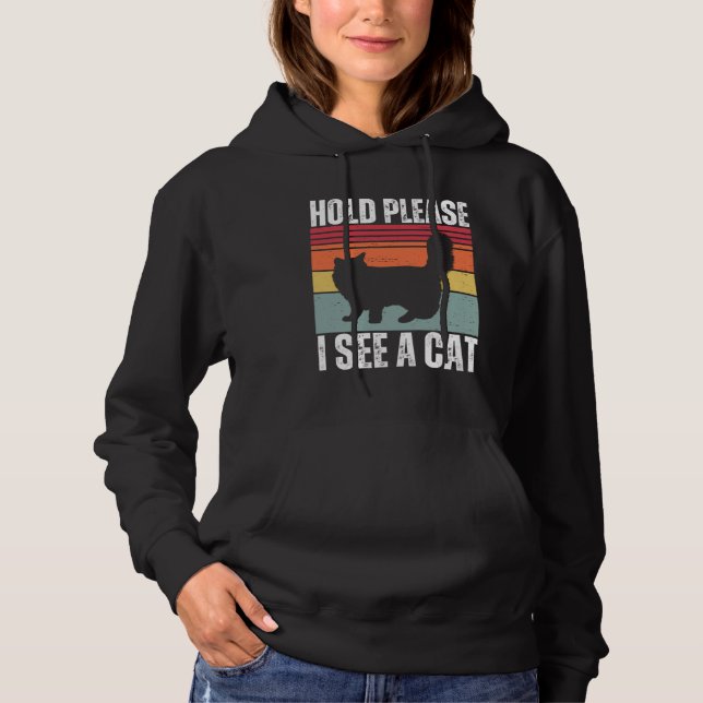 Hold Please I See A Maine Coon Cat  Cat  Sayings Hoodie (Vorderseite)
