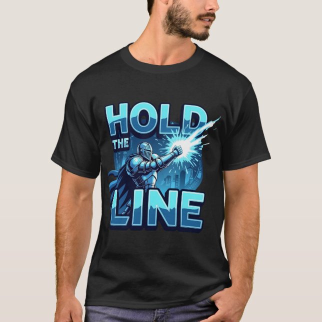 Hold The Line Futuristic Hero Gaming Motivation T-Shirt (Vorderseite)