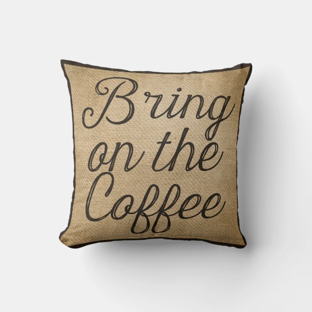 Holen Sie auf die Kaffee-Leinwand Kissen (Vorderseite)