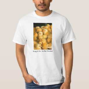 Holen Sie es an, ich sind nicht Huhn-Baby-Küken T-Shirt