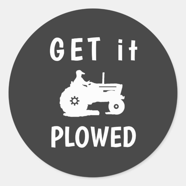Holen Sie es Plowed Runder Aufkleber (Vorderseite)