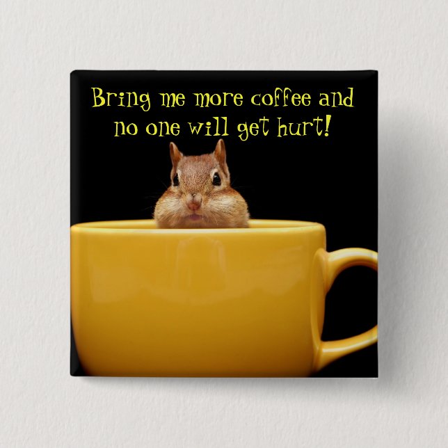Holen Sie mir mehr Kaffee… Button (Vorderseite)