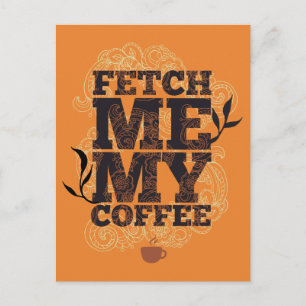 Holen Sie mir meinen Kaffee (Coffee Lovers) Kaffee Postkarte