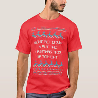 Holen Sie sich Betrunken und legen Sie den Weihnac T-Shirt