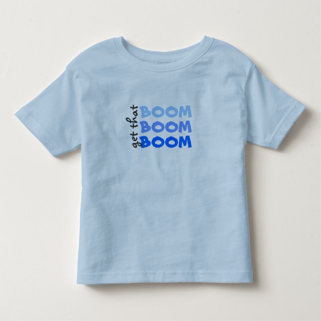 Holen Sie sich das BOOM BOOM BOOM BOOM! Kleinkind T-shirt (Vorderseite)