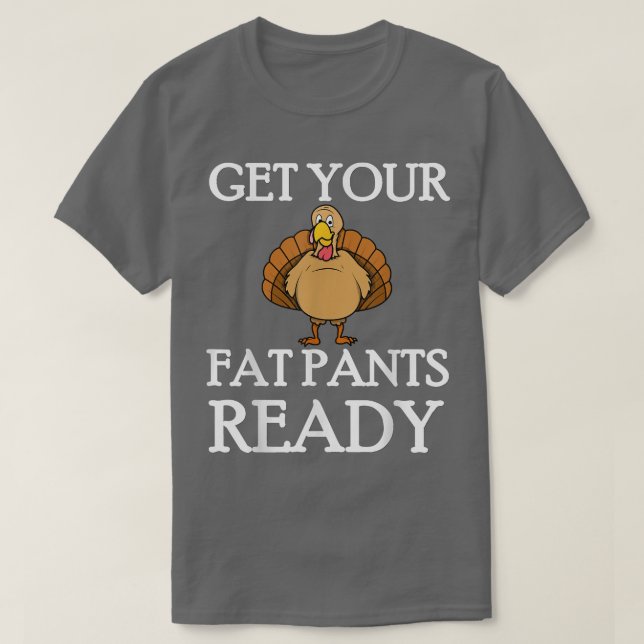 Holen Sie sich Ihre fetten Pants Fertigpantoletten T-Shirt (Design vorne)