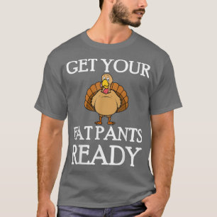 Holen Sie sich Ihre fetten Pants Fertigpantoletten T-Shirt