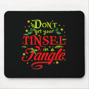 Holen Sie sich Ihre Tinsel nicht in einem klauen W Mousepad
