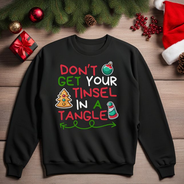 Holen Sie sich Ihre Tinsel nicht in einem wirren S Sweatshirt (Don't Get Your Tinsel In A Tangle Funny Christmas Sweatshirt)